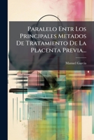 Paralelo Entr Los Principales Metados De Tratamiento De La Placenta Previa... 1271767805 Book Cover