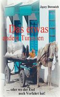 Das etwas andere Tunesien: .... oder wo der Esel noch Vorfahrt hat! 3837076032 Book Cover