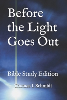 Before the Light Goes Out: Bible Study Edition B0GMGWW3RB Book Cover