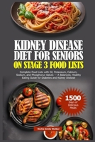KIDNEY DISEASE DIET FOR SENIORS ON STAGE 3 FOOD LISTS: Complete Food Lists with GI, potassium, calcium, Sodium, and Phosphorus Values — A Balanced, ... Wellness Series: Nourishing Kidney Health) B0CMMMGMZ4 Book Cover