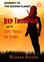 Jeep Thompson & The Lost Prince of Venus: Episode 1: Journey to the Second Planet B0DWYBTBX3 Book Cover