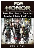 For Honor Game Tips, Reddit, Centurion, Download Guide Unofficial 198204330X Book Cover