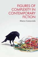 Figures of Complexity in Contemporary Fiction 1399561154 Book Cover