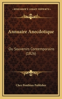 Annuaire Anecdotique: Ou Souvenirs Contemporains (1826) 1168106028 Book Cover
