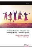 Construction of an Education and Teaching Quality Assurance System: Taking Higher Education Dance as an Example 9999318576 Book Cover