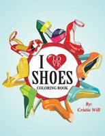 I Love Shoes: Coloring Book 1512181218 Book Cover