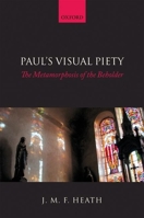 Paul's Visual Piety: The Metamorphosis of the Beholder 0199664145 Book Cover