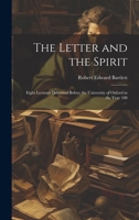 The Letter and the Spirit: Eight Lectures Delivered Before the University of Oxford in the Year 188 1020882174 Book Cover
