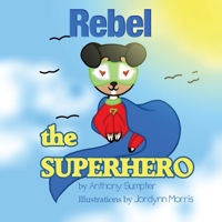Rebel the Superhero 1949290395 Book Cover
