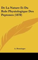 De La Nature Et Du Role Physiologique Des Peptones (1878) 1143377907 Book Cover