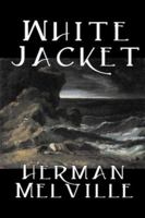 White Jacket; or, the World in a Man-of-War B0006QHPT2 Book Cover