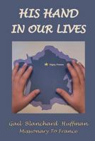 His Hand in Our Lives: Missionary to France 0998545201 Book Cover