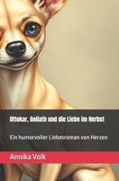 Ottokar, Goliath und die Liebe im Herbst: Ein humorvoller Liebesroman von Herzen (German Edition) B0GDN62PKZ Book Cover