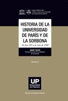 Historia de la Universidad de París y de la Soborna: De Luis XIV a la Crisis de 1968 (Colección de Educación Superior) 9871716400 Book Cover