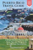 Puerto Rico Travel Guide: A Smart Vacation Planner with Facts, Tips, and Things to Do for Le$$ than You'd Believe 1072549492 Book Cover
