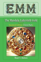 EMM (Earth) (Moon) (Mars) The Mandala Labyrinth Gold (Volume-A) Standard Edition (First Part) B0FL9WHS2R Book Cover