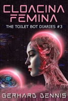 CLOACINA FEMINA: The Toilet Bot Diaries #3 B0DFM1WNB3 Book Cover
