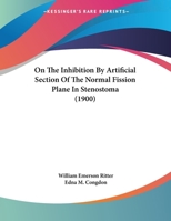 On The Inhibition By Artificial Section Of The Normal Fission Plane In Stenostoma 1120664330 Book Cover