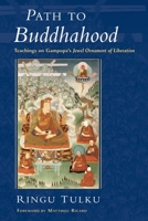 Path to Buddhahood: Teachings on Gampopa's JEWEL ORNAMENT OF LIBERATION 1590300122 Book Cover