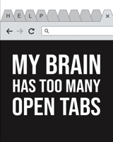 My brain has too many open tabs: Academic Weekly Planner 2019 - 2020. Funny gift for over thinkers. School homework organiser / Diary with monthly calendar, blank timetables + lined notes. 1702018830 Book Cover