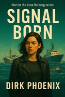 Signal Born (The Lena Halberg Files) B0FL13K98N Book Cover