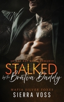 Stalked by the Bratva Daddy: An Age Gap Mafia Romance (Mafia Silver Foxes) B0GRY7GPWS Book Cover