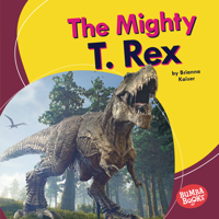 The Mighty T. Rex 1728441021 Book Cover