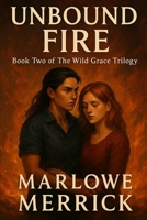 Unbound Fire: Book Two of The Wild Grace Trilogy B0G2S5YTXP Book Cover