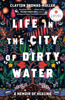 Life in the City of Dirty Water: A Memoir of Healing 0735240086 Book Cover