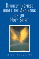 Divinely Inspired under the Anointing of the Holy Spirit 1639039260 Book Cover