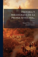 Historia y Bibliografia de La Prensa Sevillana (1896) 1272369633 Book Cover
