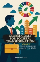 Global Goals for Societal Transformation - Volume IV: Driving Businesses Towards the SDGs B0F9SSZ74M Book Cover