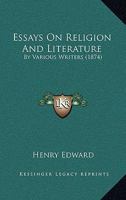 Essays On Religion And Literature: By Various Writers 1165548038 Book Cover