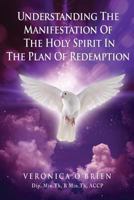 Understanding the Manifestation of the Holy Spirit in the Plan of Redemption 1545604215 Book Cover