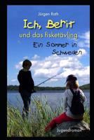 Ich, Berit und das fisketävling: Ein Sommer in Schweden 1717726690 Book Cover