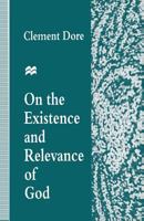 On the Existence and Relevance of God 1349243426 Book Cover