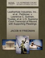 Leatherhide Industries, Inc., et al., Petitioner, v. Lawrence C. Gutman, Trustee, et al. U.S. Supreme Court Transcript of Record with Supporting Pleadings 1270483412 Book Cover