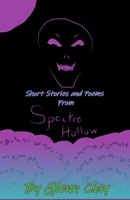 Short Stories and Poems from Spectre Hollow B09KDYMRJ6 Book Cover