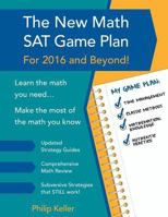 The New Math SAT Game Plan: For 2016 and Beyond! 1530012287 Book Cover