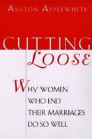Cutting Loose: Why Women Who End Their Marriages Do So Well 0060174552 Book Cover