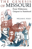 The Genesis of Missouri: From Wilderness Outpost to Statehood 0826207278 Book Cover