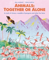 Animals: Together or Alone: A crash of rhinos, a waddle of penguins and other fun facts 1914519388 Book Cover