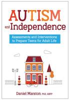 Autism and Independence: Assessments and Interventions to Prepare Teens for Adult Life 1683731956 Book Cover