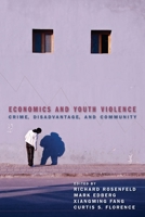 Economics and Youth Violence: Crime, Disadvantage, and Community 0814760597 Book Cover