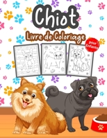 Chiot Livre de Coloriage pour Enfants: Grand livre de chiots pour les gar�ons, les filles et les enfants. Parfait livre de coloriage de chiens pour les enfants qui aiment jouer et s'amuser avec de mig 100894615X Book Cover