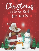 Christmas Coloring Book For Girls: A Christmas Coloring Books with Fun Easy and Relaxing Pages Gifts for Girls B08LNKYGJH Book Cover