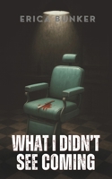 What I Didn't See Coming B0FQP83417 Book Cover