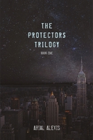 The Protectors Trilogy: Book One 1483497895 Book Cover