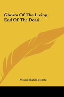 Ghosts Of The Living End Of The Dead 142532424X Book Cover
