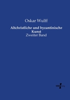 Altchristliche und byzantinische Kunst: Zweiter Band 3737217017 Book Cover